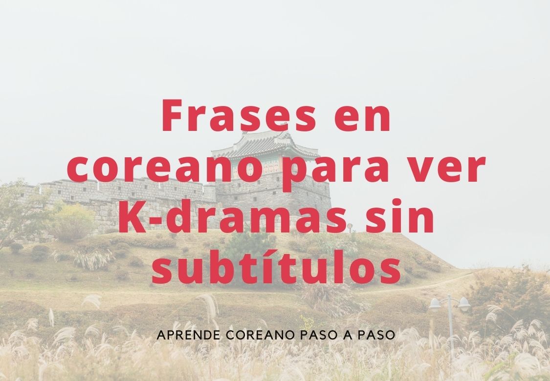 Frases en coreano para ver K-dramas sin subtítulos